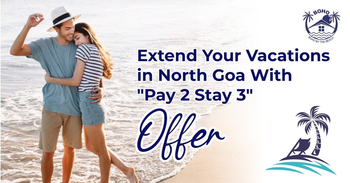 Extend Your Vacations in North Goa With The “Pay 2 Stay 3” Offer