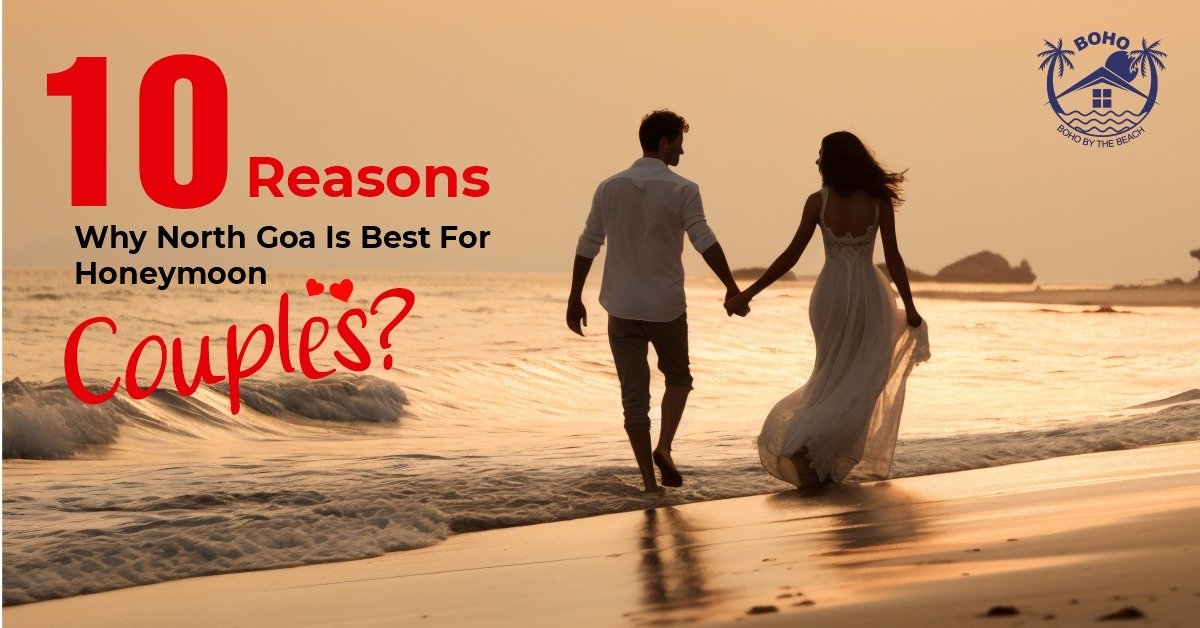 10 Reasons Why North Goa Is Best For Honeymoon Couples?