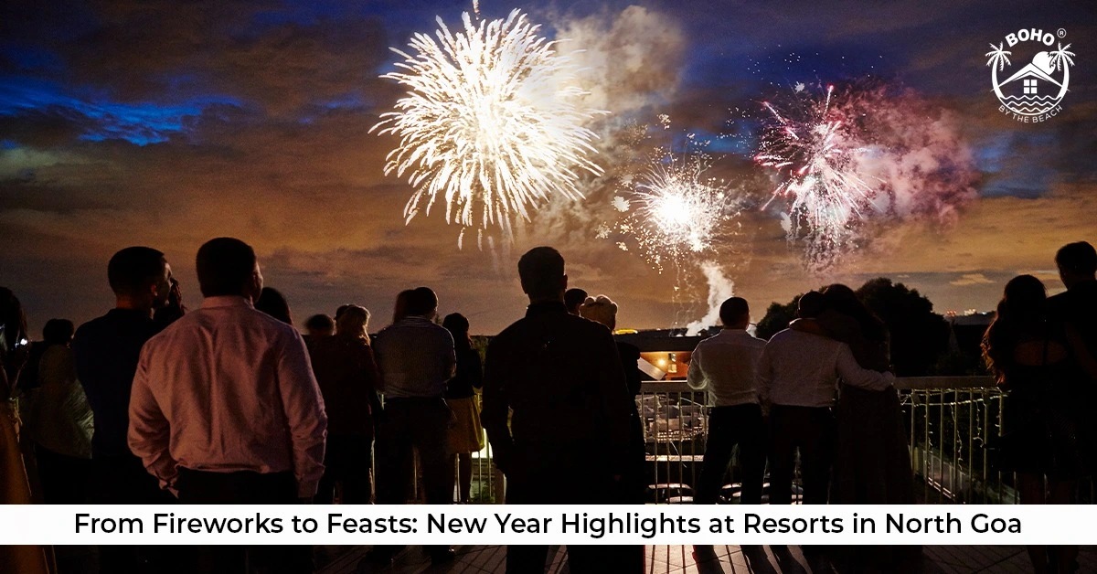 Fireworks to Feasts: New Year Highlights at Resorts in North Goa