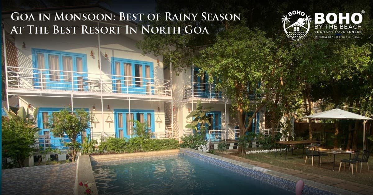 Goa in Monsoon: Best of Rainy Season At The Best Resort In North Goa