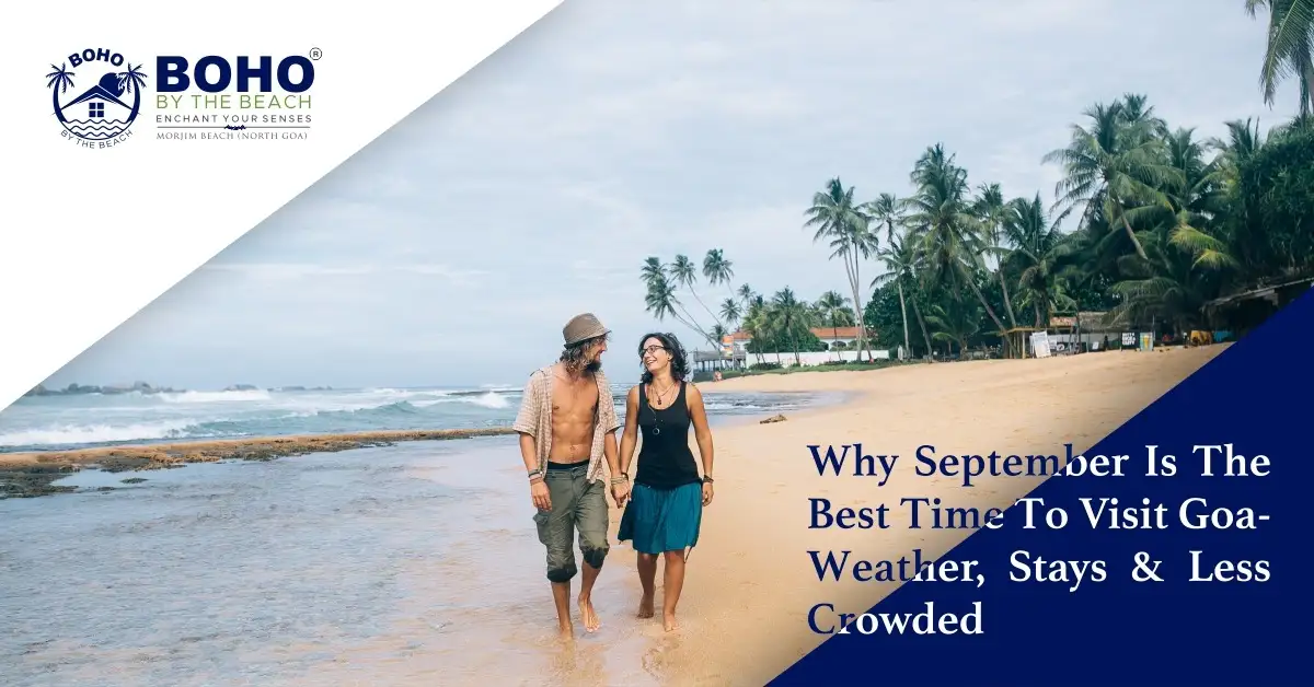 Why September Is The Best Time To Visit Goa Weather, Stays & Less Crowded