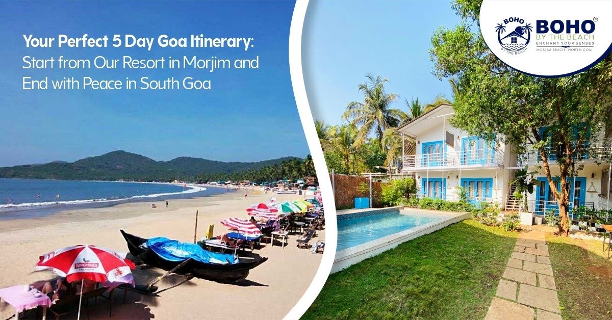 Your Perfect 5 Day Goa Itinerary 2026: Start from Our Resort in Morjim and End with Peace in South Goa